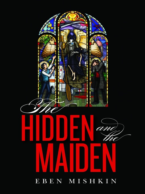 Title details for The Hidden and the Maiden by Eben Mishkin - Available